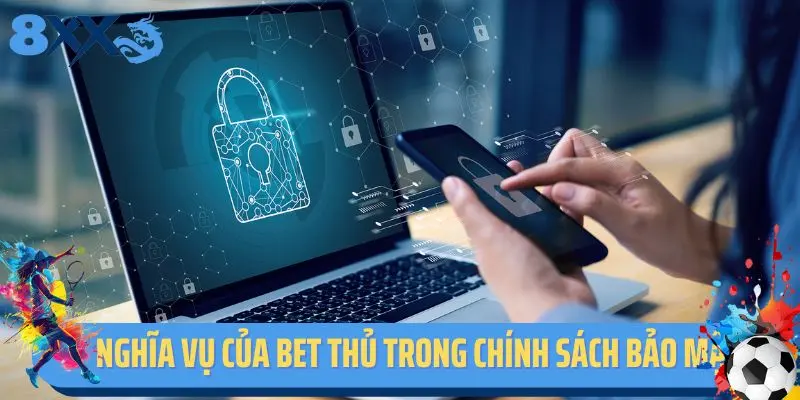 Nghĩa vụ của bet thủ trong chính sách bảo mật 8xx