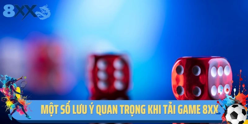 Bỏ túi một số lưu ý quan trọng khi tải game 8xx