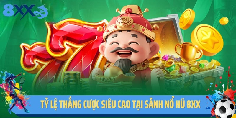 Tỷ lệ thắng cược cho hội viên siêu cao tại sảnh nổ hũ 8XX