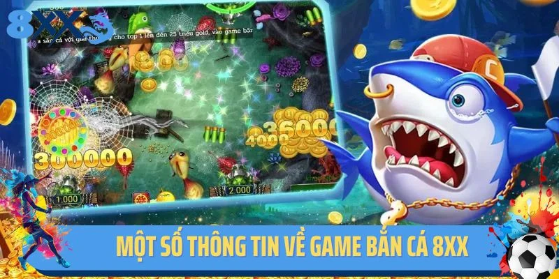 Một số thông tin về game bắn cá 8xx