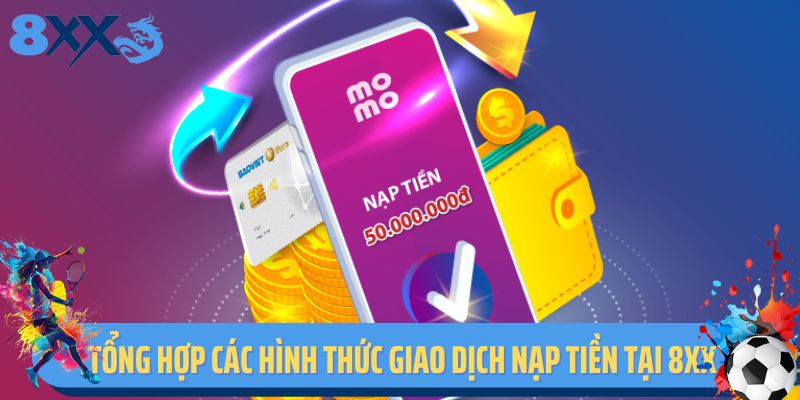 Tổng hợp các hình thức giao dịch nạp tiền tại 8XX