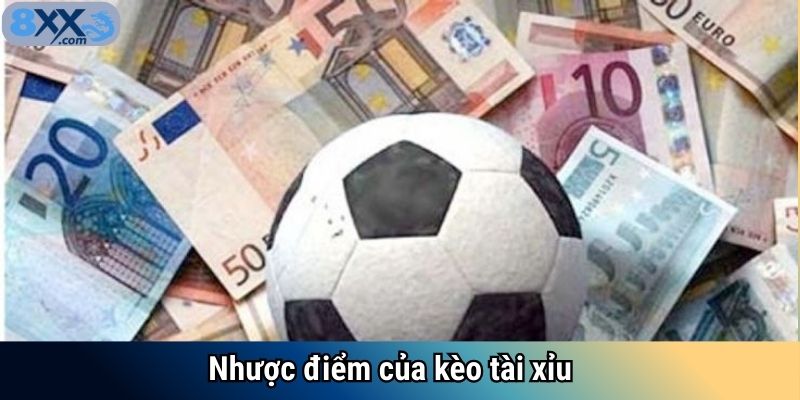 Nhược điểm của kèo tài xỉu