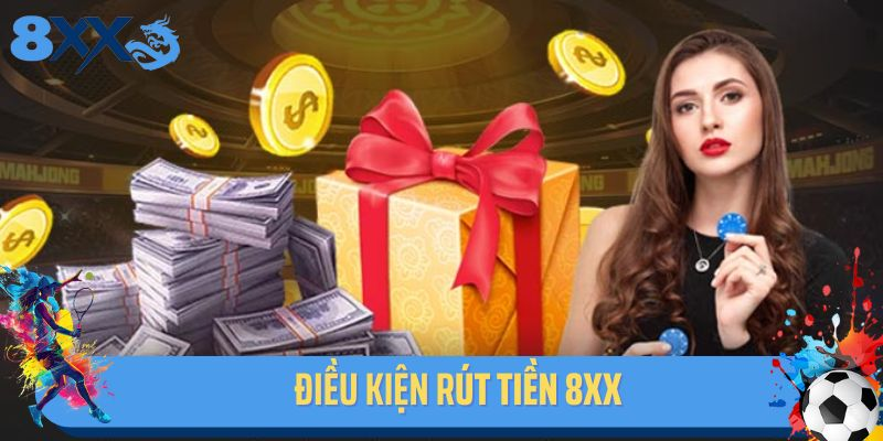 Cần đáp ứng điều kiện gì để rút tiền 8xx thành công?
