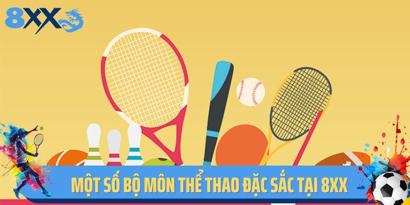 Một số bộ môn thể thao đặc sắc tại 8XX