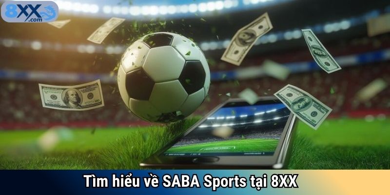 Tìm hiểu về SABA Sports tại 8XX