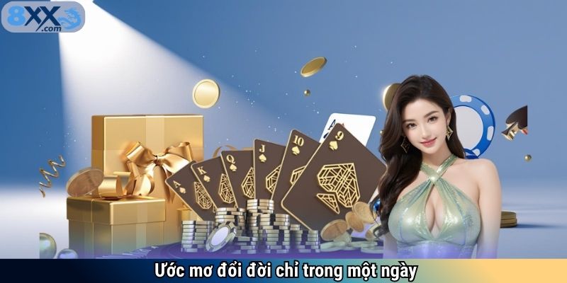 Ước mơ đổi đời chỉ trong một ngày